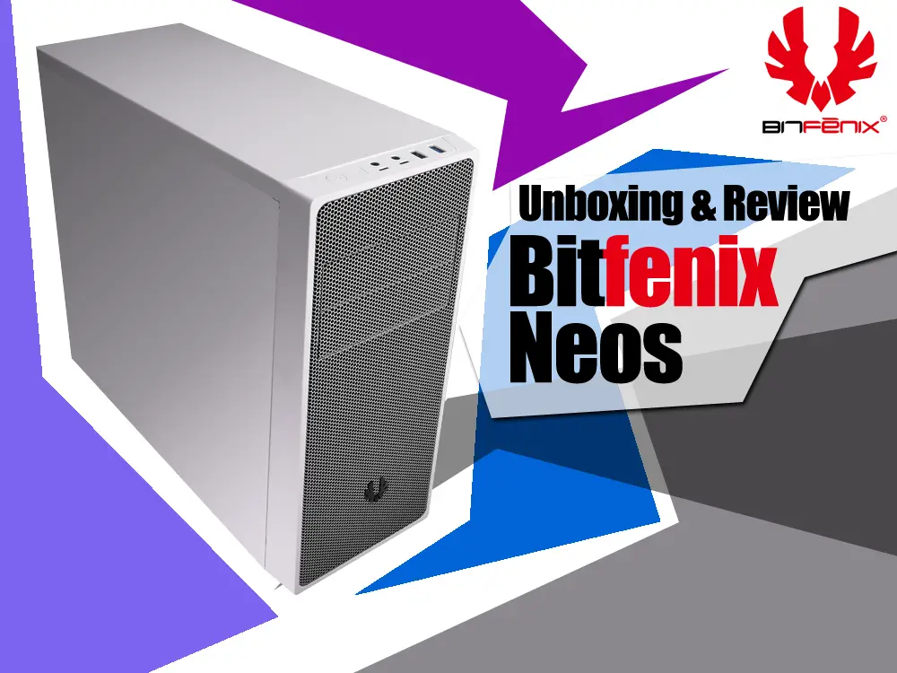 Unboxing & Review: Bitfenix Neos 2