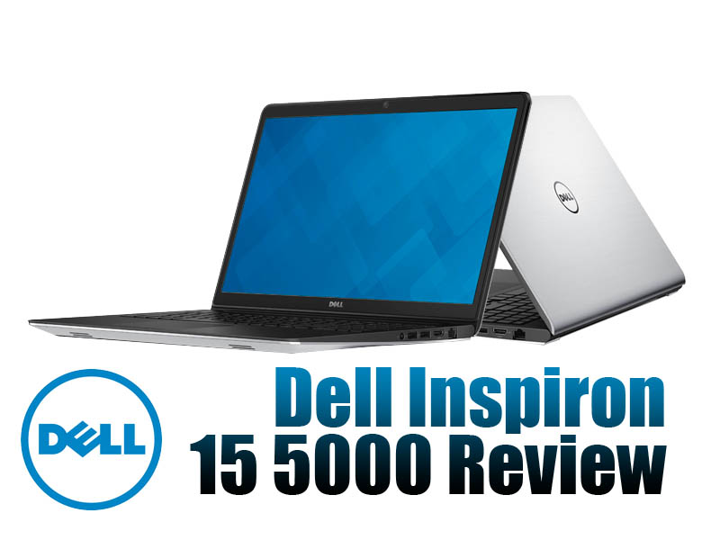 camp Convention Self-indulgence Dell Inspiron 15 5000 Laptop Review - Affordable Yet Powerful