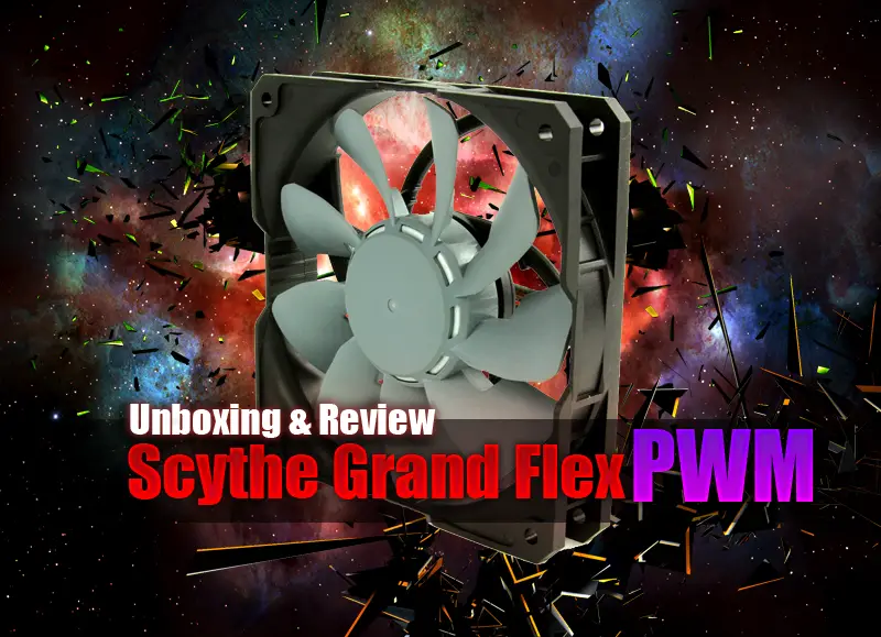 Unboxing & Review: Scythe Grand Flex PWM 2