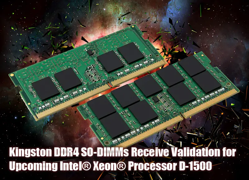 Kingston DDR4 SO-DIMMs Receive Validation for Upcoming Intel® Xeon® Processor D-1500 Product Family 2