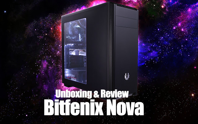 Unboxing & Review: Bitfenix Nova Windowed Edition 2