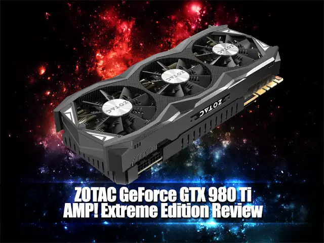 Unboxing & Review: ZOTAC GeForce GTX 980 Ti AMP! Extreme Edition 2