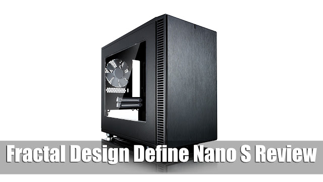 Unboxing & Review: Fractal Design Define Nano S 63