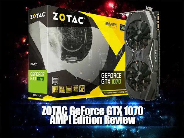 Unboxing & Review: ZOTAC GeForce GTX 1070 AMP! Edition