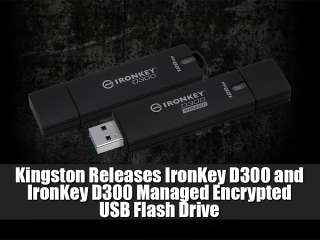 Kingston Releases IronKey D300 and IronKey D300 Managed Encrypted USB Flash Drive 2