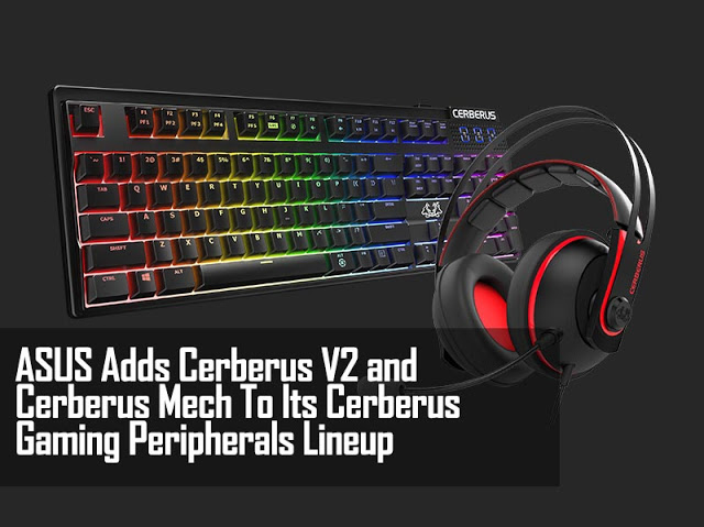 ASUS Adds Cerberus V2 Gaming Headset, Cerberus Mech RGB Gaming Keyboard To Its Cerberus Lineup 2