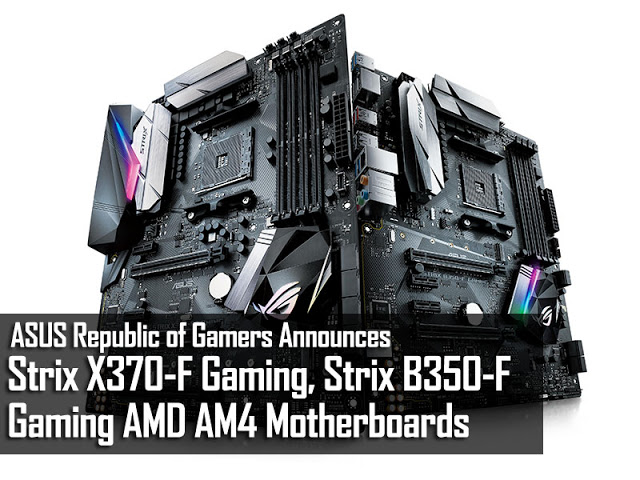 ASUS Republic of Gamers Announces Its Latest AMD AM4 Motherboards - Strix X370-F Gaming and Strix B350-F Gaming 2