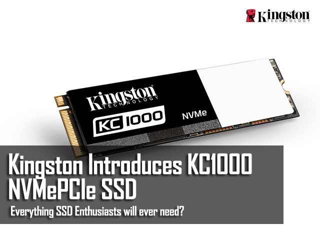 Kingston Announces KC1000 NVMePCIe SSD - Everything SSD Enthusiasts Will Ever Need? 2