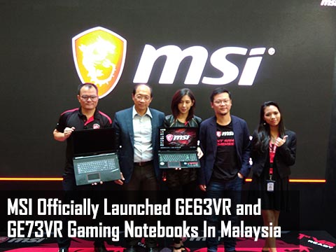 MSI Officially Launches GE63VR and GE73VR Gaming Notebooks In Malaysia 1