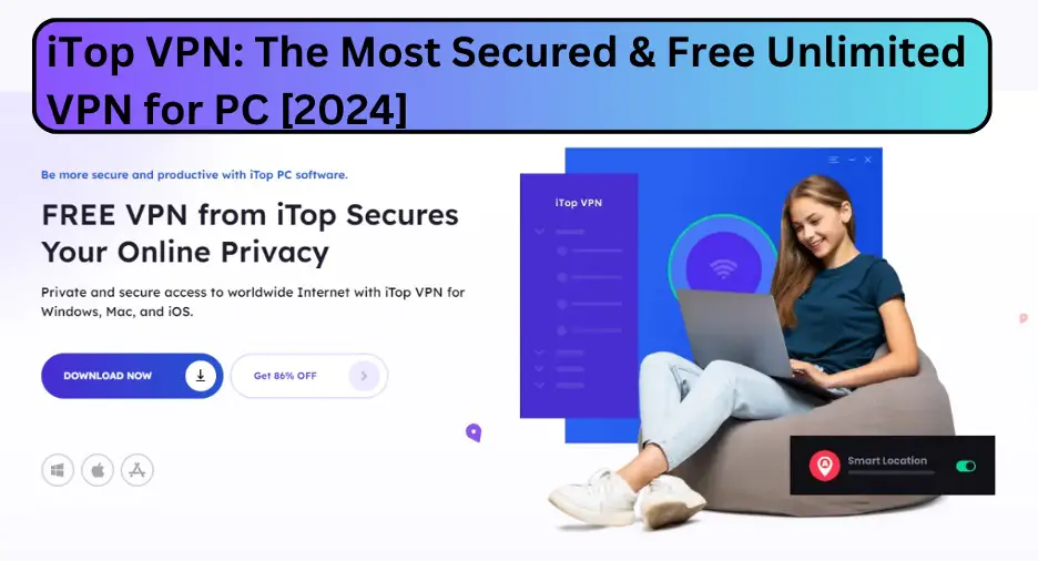 Itop vpn the most secure free unlimited vpn for pc 2024 